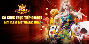 Cá Cược Trực Tiếp 999BET - Nơi Đam Mê Thăng Hoa