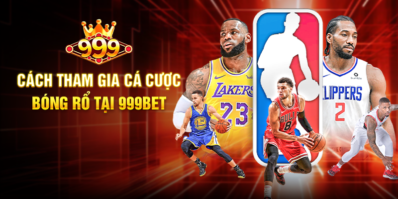 Bóng Rổ 999BET - Đỉnh Cao Cá Cược Thể Thao Hấp Dẫn Cách Tham Gia Cá Cược Bóng Rổ Tại 999BET