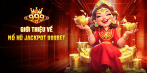 Giới thiệu về Nổ Hũ Jackpot 999BET