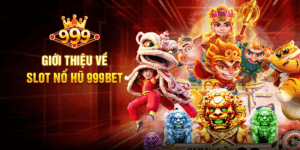 Giới thiệu về Slot Nổ Hũ 999BET