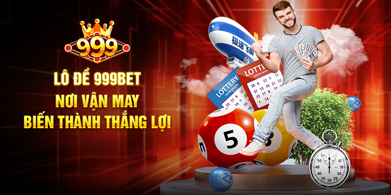 Lô Đề 999BET - Nơi Vận May Biến Thành Thắng Lợi