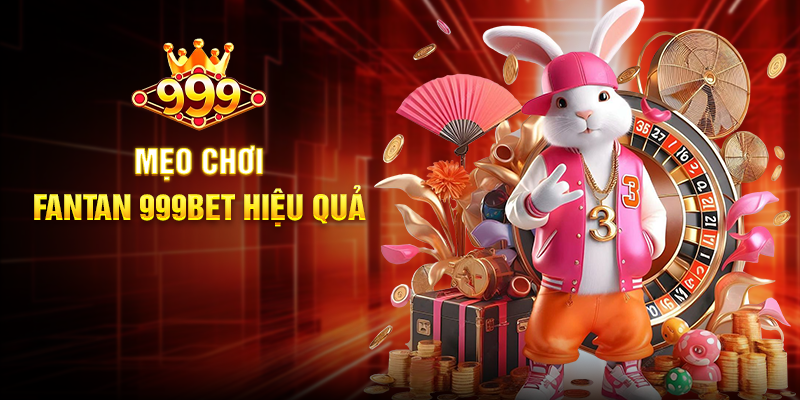 Mẹo Chơi Fantan 999BET Hiệu Quả