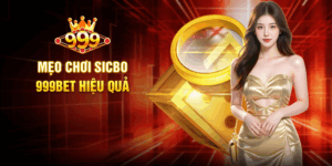 Mẹo Chơi Sicbo 999BET Hiệu Quả