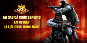 Tại Sao Cá Cược Esports Tại 999BET Là Lựa Chọn Hàng Đầu?