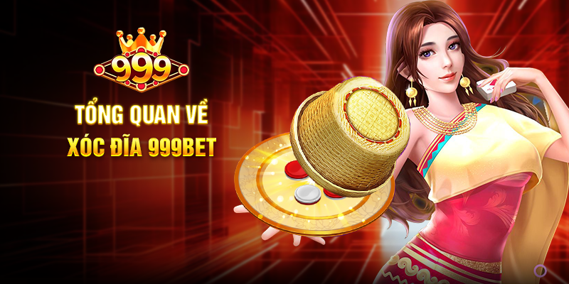 Khám Phá Xóc Đĩa 999BET - Trải Nghiệm Cá Cược Đỉnh Cao Tổng Quan Về Xóc Đĩa 999BET