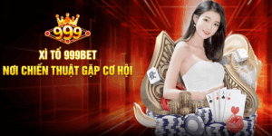 Xì Tố 999BET - Nơi Chiến Thuật Gặp Cơ Hội