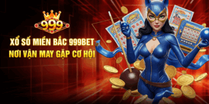 Xổ Số Miền Bắc 999BET - Nơi Vận May Gặp Cơ Hội
