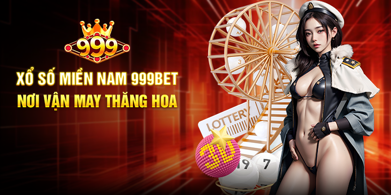 Xổ Số Miền Nam 999BET - Nơi Vận May Thăng Hoa